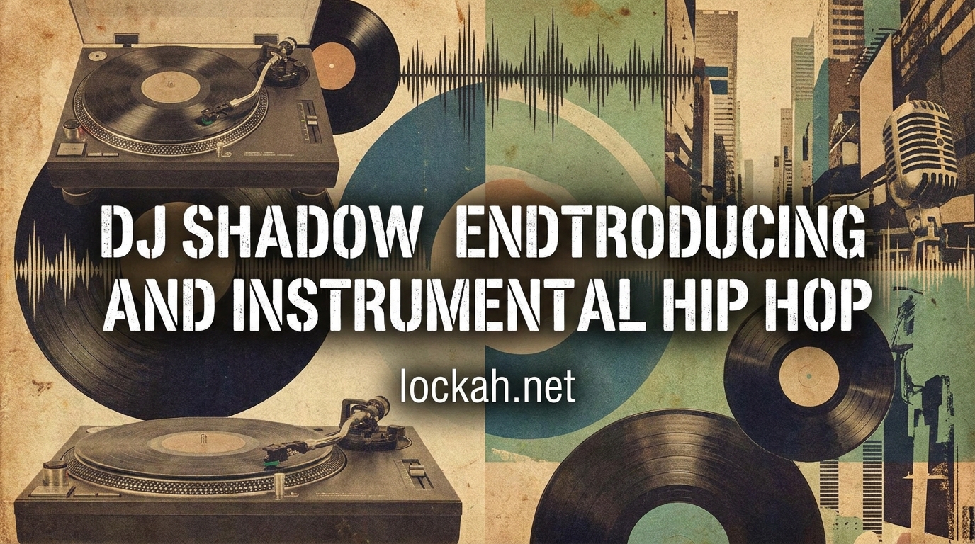 DJ Shadow Endtroducing and Instrumental Hip Hop