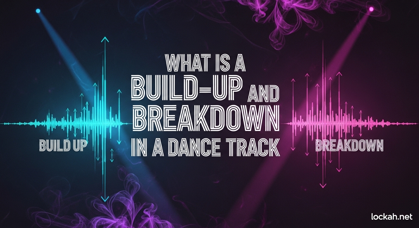 What is a Build-Up and Breakdown in a Dance Track
