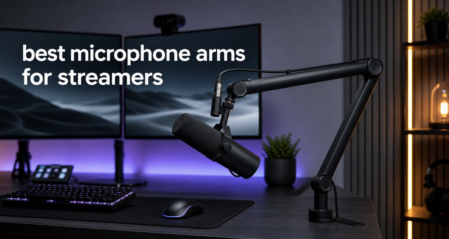 best microphone arms for streamers