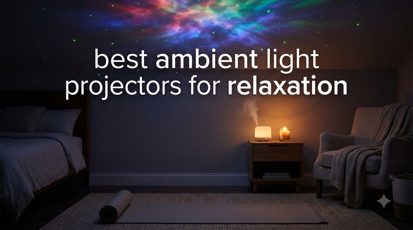 best ambient light projectors for relaxation