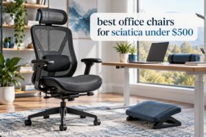 best office chairs for sciatica under $500