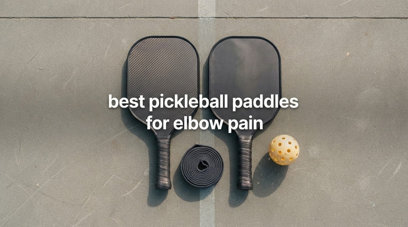 best pickleball paddles for elbow pain